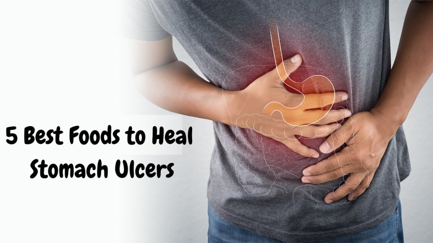 அல்சரை குறைக்க கூடிய 5 உணவுகள்  | 5 Best Foods to Heal Stomach Ulcers